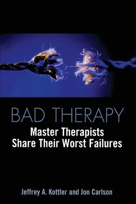 Mala terapia: Maestros terapeutas comparten sus peores fracasos - Bad Therapy: Master Therapists Share Their Worst Failures