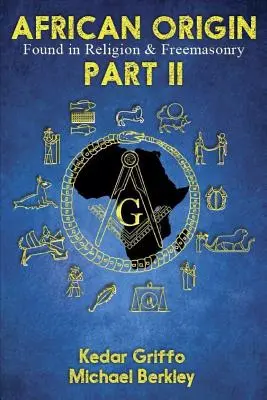 El origen africano en la religión y la masonería: Parte II - African Origin Found in Religion and Freemasonry: Part II