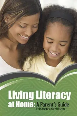 La alfabetización en casa: Guía para padres - Living Literacy at Home: A Parent's Guide