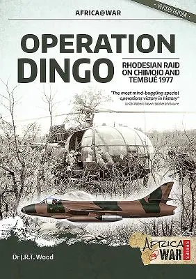 Operación Dingo: La incursión rodesiana en Chimoio y Tembu 1977 - Operation Dingo: The Rhodesian Raid on Chimoio and Tembu 1977