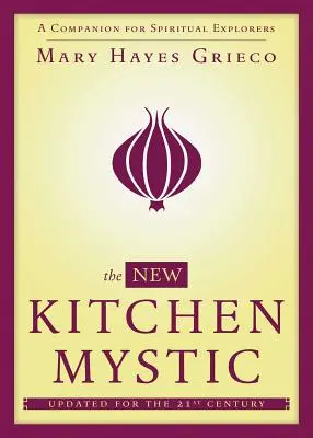 El nuevo místico de la cocina: Un compañero para exploradores espirituales - The New Kitchen Mystic: A Companion for Spiritual Explorers