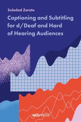 Subtítulos para sordos y personas con dificultades auditivas - Captioning and Subtitling for D/Deaf and Hard of Hearing Audiences