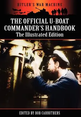 The Official U-Boat Commander's Handbook - Edición ilustrada - The Official U-Boat Commander's Handbook - The Illustrated Edition