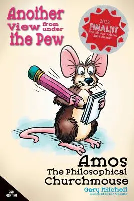 Amos, el ratón filósofo de iglesia: Otra visión desde debajo del banco - Amos the Philosophical Churchmouse: Another View from Under the Pew