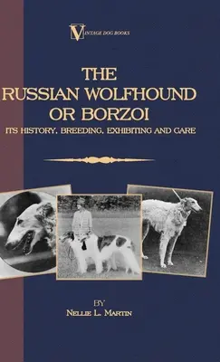 Borzoi: El Lobero Ruso. Su historia, cría, exposición y cuidados - Borzoi: The Russian Wolfhound. Its History, Breeding, Exhibiting and Care