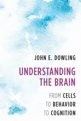 Comprender el cerebro: De las células al comportamiento y la cognición - Understanding the Brain: From Cells to Behavior to Cognition