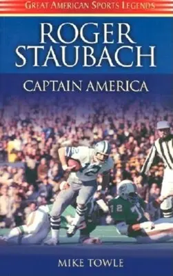 Roger Staubach Capitán América - Roger Staubach: Captain America