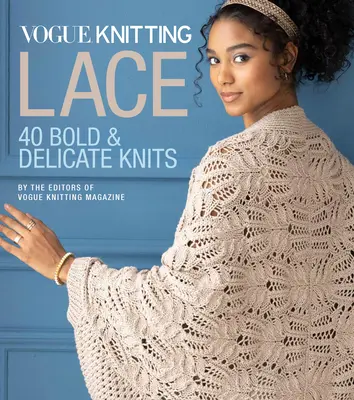 Vogue(r) Knitting Lace: 40 prendas atrevidas y delicadas - Vogue(r) Knitting Lace: 40 Bold & Delicate Knits