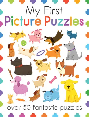 Mis primeros puzzles ilustrados: Más de 50 fantásticos puzzles - My First Picture Puzzles: Over 50 Fantastic Puzzles