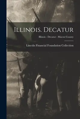 Illinois Decatur; Illinois - Decatur - Condado de Macon - Illinois. Decatur; Illinois - Decatur - Macon County