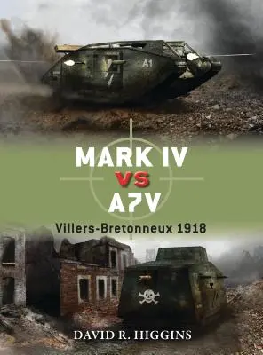 Mark IV contra A7V: Villers-Bretonneux 1918 - Mark IV Vs A7V: Villers-Bretonneux 1918