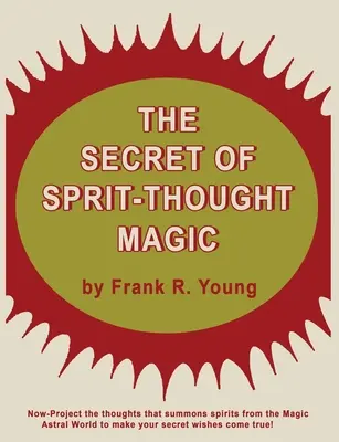 El secreto de la magia del pensamiento espiritual - The Secret of Spirit-Thought Magic