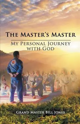 El Maestro del Maestro: Mi viaje personal con Dios - The Master's Master: My Personal Journey with God