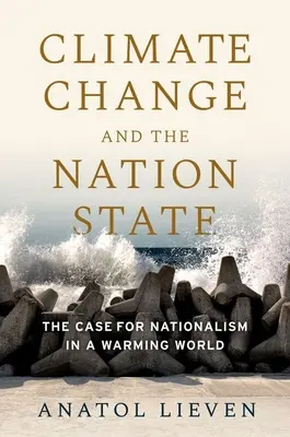 El cambio climático y el Estado nación: Argumentos a favor del nacionalismo en un mundo cada vez más cálido - Climate Change and the Nation State: The Case for Nationalism in a Warming World