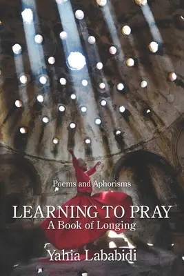 Aprender a rezar: Un libro de anhelos - Learning to Pray: A Book of Longing