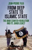 Del Estado Profundo al Estado Islámico - La contrarrevolución árabe y su legado yihadista - From Deep State to Islamic State - The Arab Counter-Revolution and its Jihadi Legacy