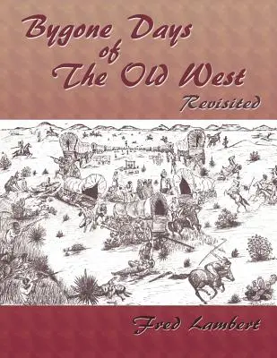 Días pasados del Viejo Oeste, revisitados - Bygone Days of the Old West, Revisited