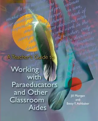 Guía del profesor para trabajar con paraeducadores y otros ayudantes en el aula - A Teacher's Guide to Working with Paraeducators and Other Classroom Aides