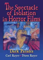 El espectáculo del aislamiento en el cine de terror - Dark Parades - Spectacle of Isolation in Horror Films - Dark Parades