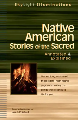 Native American Stories of the Sacred: Annotated & Explained (Historias sagradas de los nativos americanos: comentadas y explicadas) - Native American Stories of the Sacred: Annotated & Explained