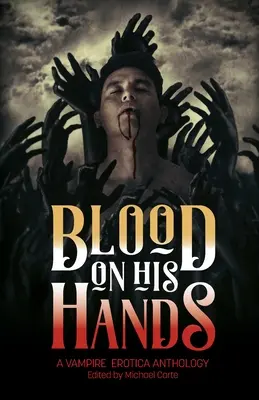 Sangre en sus manos: A Vampire Erotica Anthology - Blood on His Hands: A Vampire Erotica Anthology