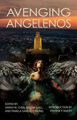 Angelinos vengadores: Antología de hermanas en el crimen/Los Ángeles - Avenging Angelenos: A Sisters in Crime/Los Angeles Anthology