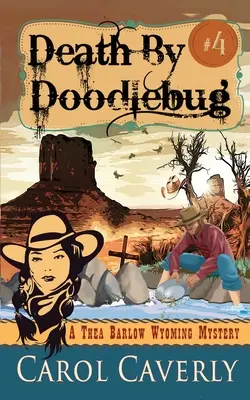Muerte por Doodlebug (Un misterio de Thea Barlow Wyoming, cuarto libro) - Death by Doodlebug (A Thea Barlow Wyoming Mystery, Book Four)