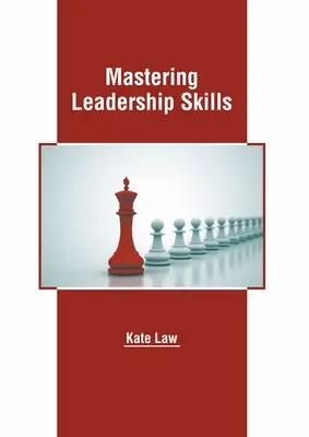 Dominar las habilidades de liderazgo - Mastering Leadership Skills