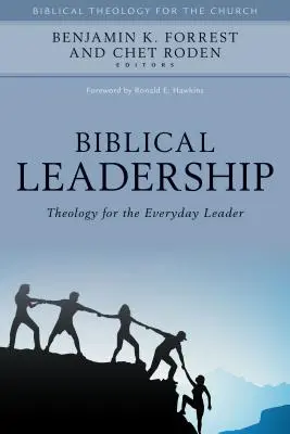 Liderazgo bíblico: Teología para el líder cotidiano - Biblical Leadership: Theology for the Everyday Leader