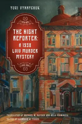 El reportero nocturno: un misterio sobre un asesinato en Lviv en 1938 - The Night Reporter: A 1938 Lviv Murder Mystery