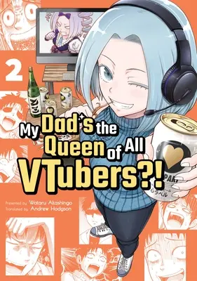 Mi padre es la reina de todos los Vtubers? Vol. 2 - My Dad's the Queen of All Vtubers?! Vol. 2