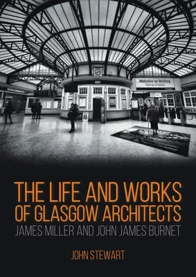 Vida y obra de los arquitectos de Glasgow James Miller y John James Burnet - The Life and Works of Glasgow Architects James Miller and John James Burnet