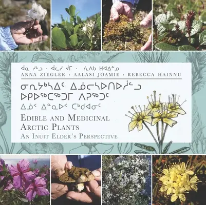 Plantas comestibles y medicinales del Ártico: La perspectiva de un anciano inuit - Edible and Medicinal Arctic Plants: An Inuit Elder's Perspective