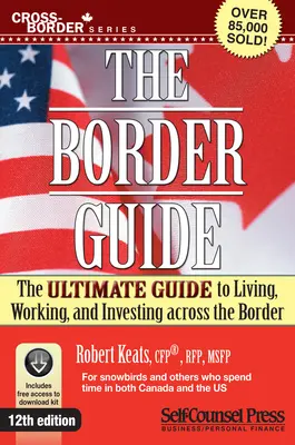 Guía de la frontera: La guía definitiva para vivir, trabajar e invertir al otro lado de la frontera - Border Guide: The Ultimate Guide to Living, Working, and Investing Across the Border