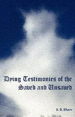 Testimonios moribundos de salvados y no salvados - Dying Testimonies of the Saved and Unsaved