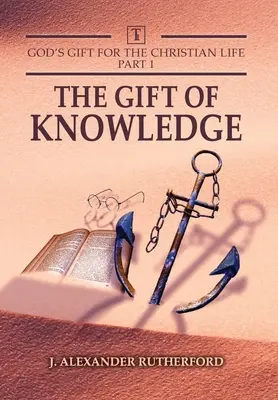 Los dones de Dios para la vida cristiana - Parte 1: El don del conocimiento - God's Gifts for the Christian Life - Part 1: The Gift of Knowledge