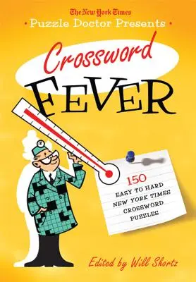 The New York Times Puzzle Doctor presenta Fiebre de Crucigramas: 150 crucigramas de fácil a difícil del New York Times - The New York Times Puzzle Doctor Presents Crossword Fever: 150 Easy to Hard New York Times Crossword Puzzles
