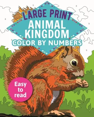 Letra Grande Animal Kingdom Color by Numbers: Fácil de Leer - Large Print Animal Kingdom Color by Numbers: Easy to Read