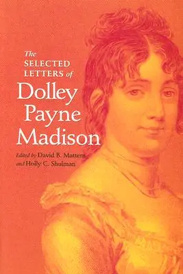 Cartas escogidas de Dolley Payne Madison - The Selected Letters of Dolley Payne Madison
