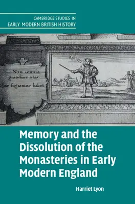 La memoria y la disolución de los monasterios en la Inglaterra moderna temprana - Memory and the Dissolution of the Monasteries in Early Modern England