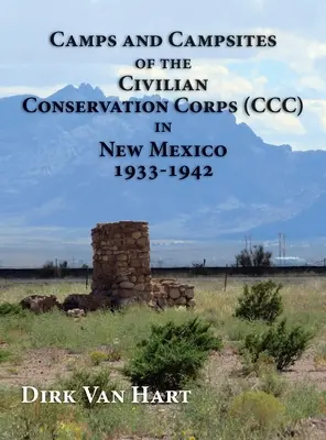 Campamentos del Cuerpo Civil de Conservación (CCC) en Nuevo México 1933-1942 - Camps and Campsites of the Civilian Conservation Corps (CCC) in New Mexico 1933-1942