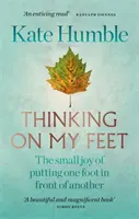 Thinking on My Feet - La pequeña alegría de poner un pie delante de otro - Thinking on My Feet - The small joy of putting one foot in front of another