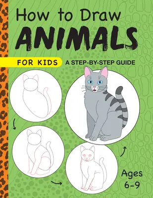 Cómo dibujar animales para niños: Guía paso a paso -- Edades 6-9 - How to Draw Animals for Kids: A Step by Step Guide -- Ages 6-9