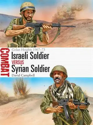 Soldado israelí contra soldado sirio: Altos del Golán 1967-73 - Israeli Soldier Vs Syrian Soldier: Golan Heights 1967-73