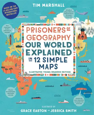 Prisioneros de la geografía: Nuestro mundo explicado en 12 mapas sencillos (Edición ilustrada para jóvenes lectores) - Prisoners of Geography: Our World Explained in 12 Simple Maps (Illustrated Young Readers Edition)