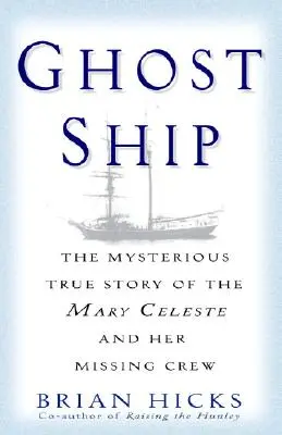 El Barco Fantasma: La misteriosa historia real del Mary Celeste y su tripulación desaparecida - Ghost Ship: The Mysterious True Story of the Mary Celeste and Her Missing Crew