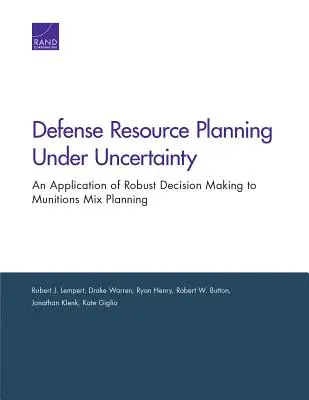 Defense Resource Planning Under Uncertainty: Una aplicación de la toma de decisiones robusta a la planificación de la mezcla de municiones - Defense Resource Planning Under Uncertainty: An Application of Robust Decision Making to Munitions Mix Planning