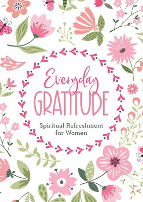 Gratitud cotidiana: Refresco espiritual para mujeres - Everyday Gratitude: Spiritual Refreshment for Women
