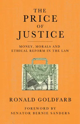 El precio de la justicia: Dinero, moral y reforma ética del Derecho - The Price of Justice: Money, Morals and Ethical Reform in the Law