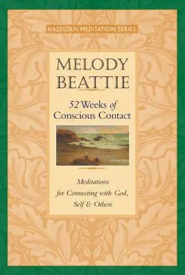 52 Semanas de Contacto Consciente: Meditaciones para conectar con Dios, con uno mismo y con los demás - 52 Weeks of Conscious Contact: Meditations for Connecting with God, Self, and Others